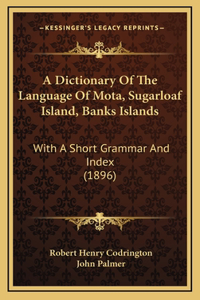 A Dictionary Of The Language Of Mota, Sugarloaf Island, Banks Islands