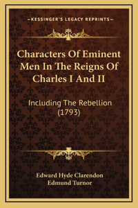 Characters Of Eminent Men In The Reigns Of Charles I And II