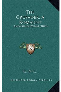 Crusader, A Romaunt