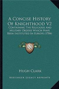 Concise History Of Knighthood V2