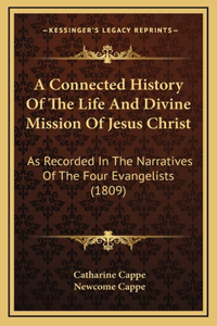 A Connected History Of The Life And Divine Mission Of Jesus Christ