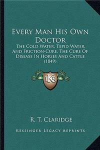 Every Man His Own Doctor