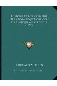 Histoire Et Bibliographie De La Botanique Horticole En Belgique Au XIX Siecle (1876)
