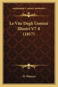 Le Vite Degli Uomini Illustri V7-8 (1817)