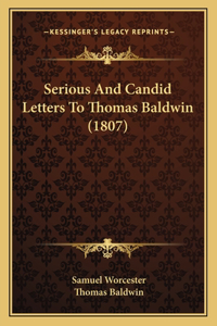 Serious And Candid Letters To Thomas Baldwin (1807)