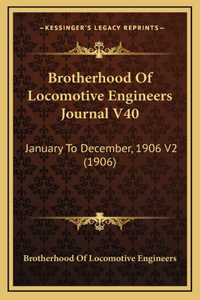Brotherhood Of Locomotive Engineers Journal V40