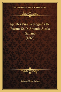 Apuntes Para La Biografia Del Excmo. Sr. D. Antonio Alcala Galiano (1865)