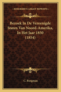 Bezoek In De Vereenigde Staten Van Noord-Amerika, In Het Jaar 1850 (1854)