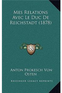 Mes Relations Avec Le Duc De Reichstadt (1878)