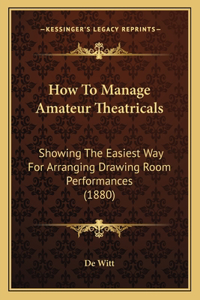 How to Manage Amateur Theatricals