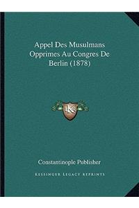 Appel Des Musulmans Opprimes Au Congres de Berlin (1878)