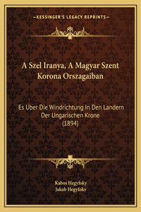 Szel Iranya, a Magyar Szent Korona Orszagaiban