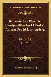 Die Deutschen Plenarien, Handpostillen Im 15 Und Zu Anfang Des 16 Jahrhunderts