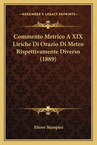 Commento Metrico A XIX Liriche Di Orazio Di Metro Rispettivamente Diverso (1889)