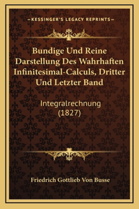 Bundige Und Reine Darstellung Des Wahrhaften Infinitesimal-Calculs, Dritter Und Letzter Band