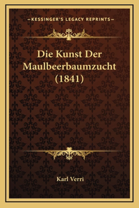 Die Kunst Der Maulbeerbaumzucht (1841)