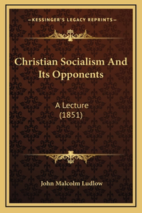 Christian Socialism And Its Opponents
