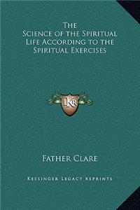 Science of the Spiritual Life According to the Spiritual Exercises