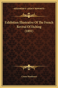 Exhibition Illustrative Of The French Revival Of Etching (1891)