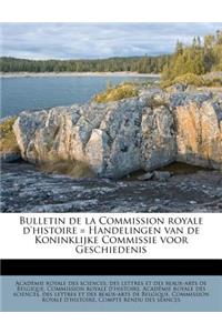 Bulletin de La Commission Royale D'Histoire = Handelingen Van de Koninklijke Commissie Voor Geschiedenis
