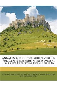 Annalen Des Historischen Vereins Für Den Niederrhein Inbesondere Das Alte Erzbistum Köln, Issue 16