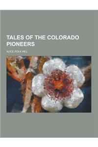 Tales of the Colorado Pioneers