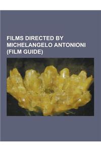 Films Directed by Michelangelo Antonioni (Film Guide): Beyond the Clouds (1995 Film), Blowup, Chung Kuo, Cina, Eclipse (1962 Film), Identification of