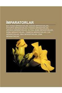 Mparatorlar: Bat Roma Mparatorlar, Bizans Imparatorlar, Etiyopya Imparatorlar, Fransa Imparatorlar, Japonya Imparatorlar