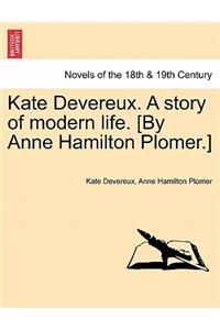 Kate Devereux. a Story of Modern Life. [By Anne Hamilton Plomer.]