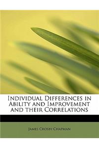 Individual Differences in Ability and Improvement and Their Correlations