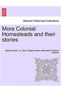 More Colonial Homesteads and Their Stories