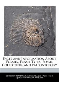 Facts and Information about Fossils, Fossil Types, Fossil Collecting, and Paleontology