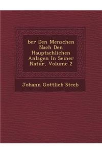 �ber Den Menschen Nach Den Haupts�chlichen Anlagen In Seiner Natur, Volume 2