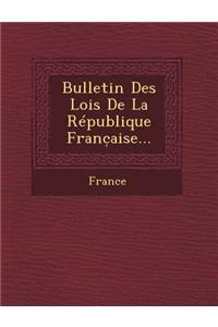 Bulletin Des Lois de La Republique Franc Aise...