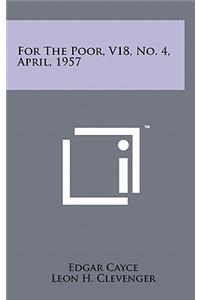 For The Poor, V18, No. 4, April, 1957
