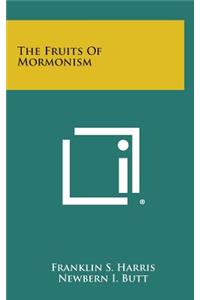 The Fruits of Mormonism