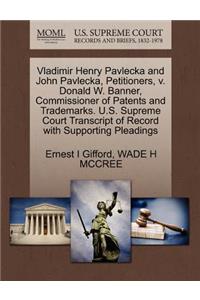 Vladimir Henry Pavlecka and John Pavlecka, Petitioners, V. Donald W. Banner, Commissioner of Patents and Trademarks. U.S. Supreme Court Transcript of Record with Supporting Pleadings