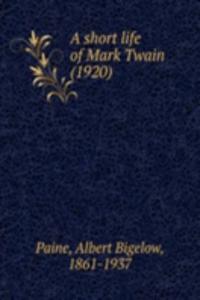 short life of Mark Twain