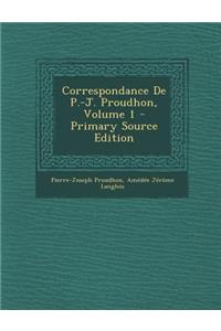 Correspondance de P.-J. Proudhon, Volume 1