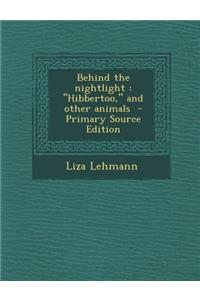Behind the Nightlight: Hibbertoo, and Other Animals