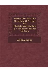 Ueber Den Bau Der Korallenriffe Und Die Planktonvertheilung