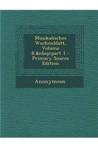 Musikalisches Wochenblatt, Volume 8, Part 1