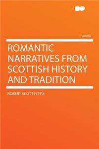 Romantic Narratives from Scottish History and Tradition