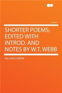 Shorter Poems; Edited with Introd. and Notes by W.T. Webb