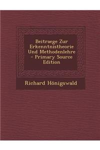 Beitraege Zur Erkenntnistheorie Und Methodenlehre - Primary Source Edition