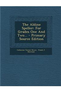 The Aldine Speller: For Grades One and Two...