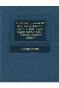 Historical Record of the Forty-Fourth, or the East Essex Regiment of Foot