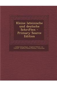 Kleine Lateinische Und Deutsche Schriften