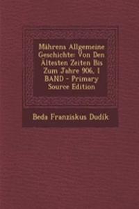 Mahrens Allgemeine Geschichte: Von Den Altesten Zeiten Bis Zum Jahre 906, I Band