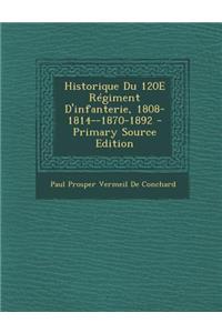 Historique Du 120e Regiment D'Infanterie, 1808-1814--1870-1892